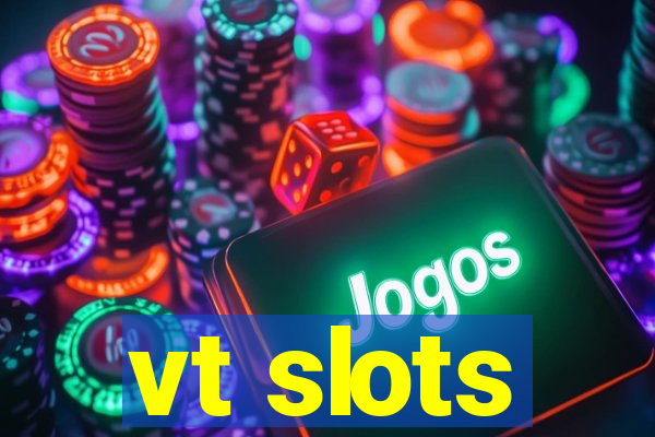 vt slots